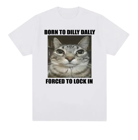 Born to Dilly Dally (shirt)