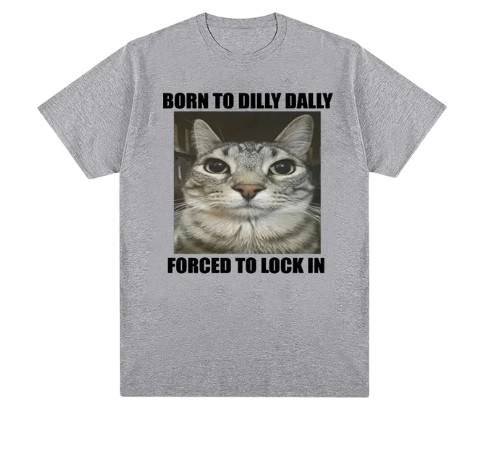 Born to Dilly Dally (shirt)