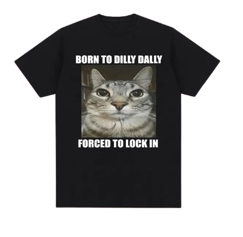 Born to Dilly Dally (shirt)