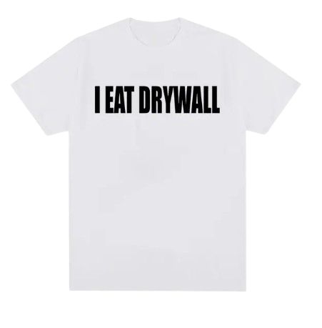 I Eat Drywall (shirt)