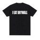 I Eat Drywall (shirt)