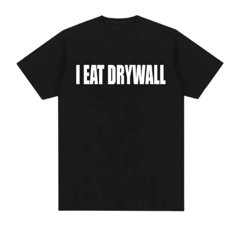 I Eat Drywall (shirt)