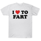 I Love to Fart (shirt)